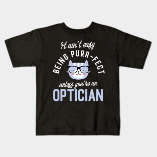 Optician Cat Lover Gifts - It ain't easy being Purr Fect Kids T-Shirt